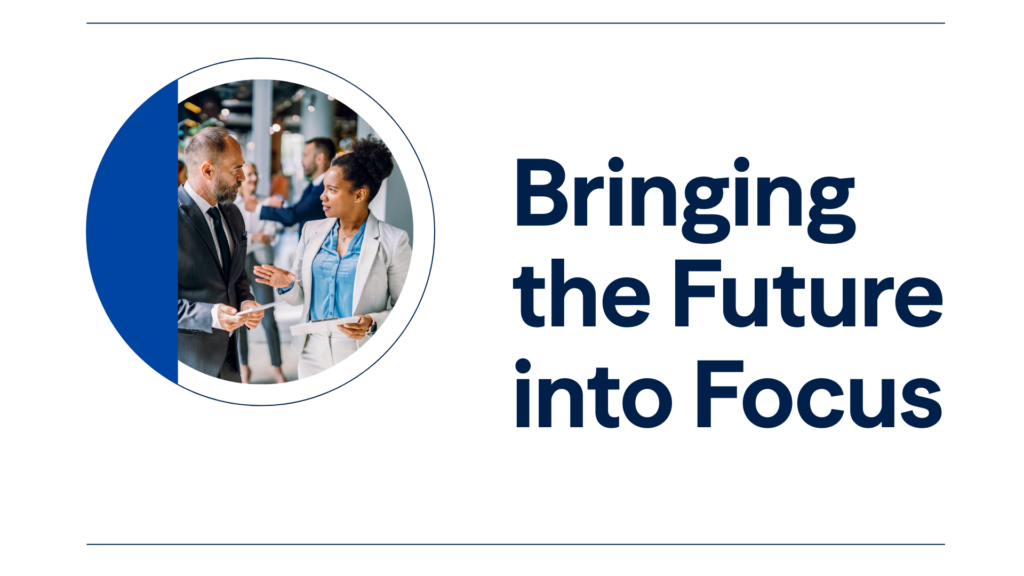 Bringing the Future into Focus